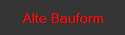 Alte Bauform