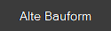 Alte Bauform