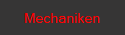 Mechaniken